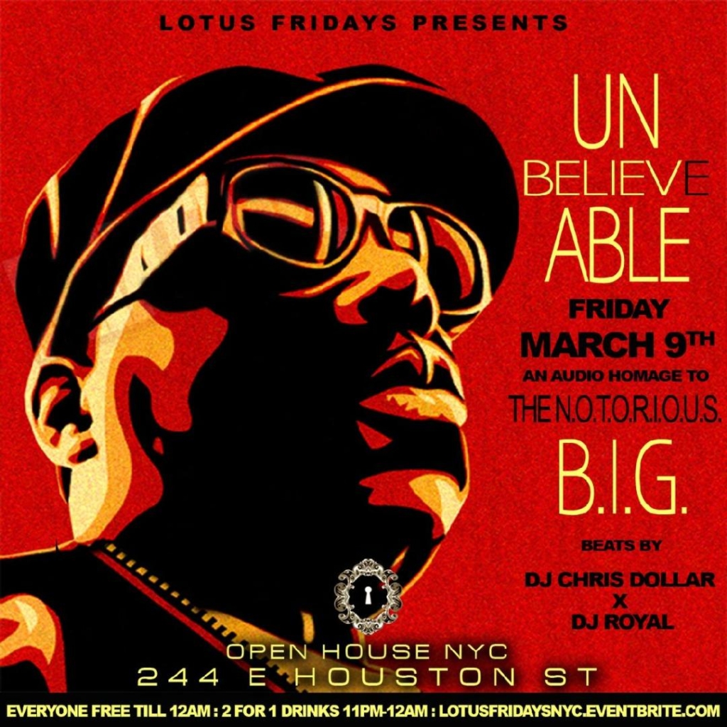 Lotus Fridays Presents Unbelievable-An Audio Homage To The Notorious B.I.G. @ Open House Friday March 9, 2018