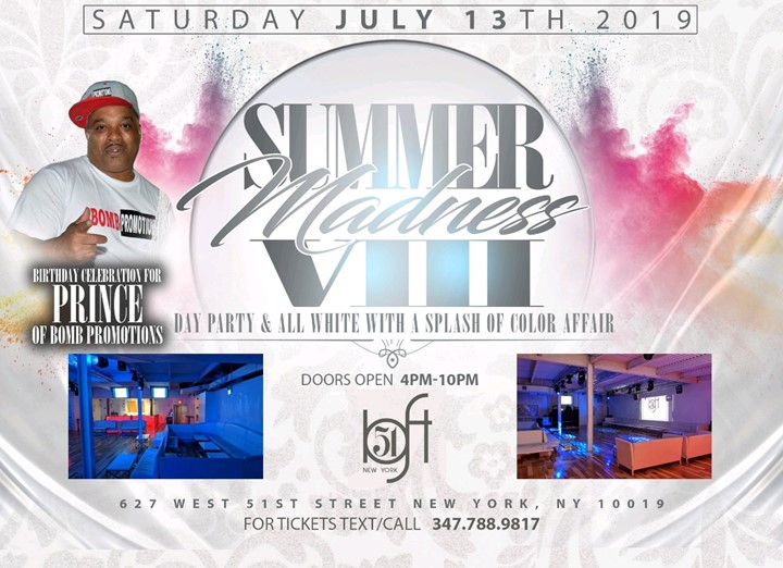 Summer Madness VIII Day Party& All White With A Splash Of Color Affair @ Loft 51 Saturday July 13, 2019