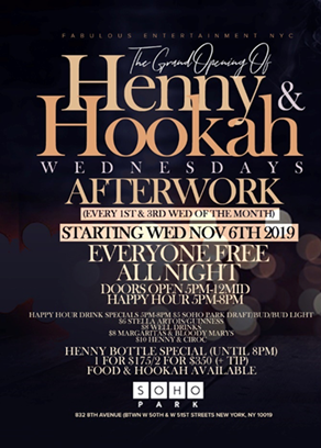 The Grand Opening of Henny & Hookah Wednesdays @ Soho Park Wednesday November 6, 2019