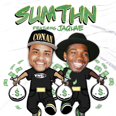 YNVS Presents “Sumthin” By Conan Ft. Jaquae Available Now