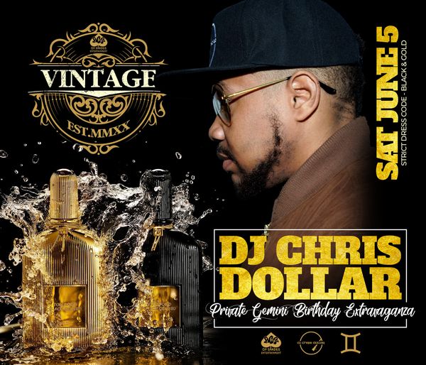 Vintage Black & Gold A Private Gemini Birthday Celebration For D.J. Chris Dollar @Exclusive Location TBA Saturday June 5, 2021