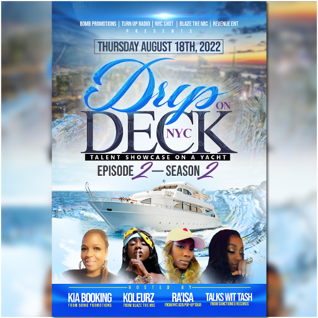 Drip On Deck NYC Talent Showcase On A Yacht Episode 2 Season 2 @ Harbor Lights Yacht Thursday August 18, 2022